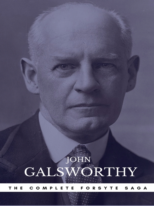 Title details for The Forsyte Saga Complete Novels (The Forsyte Saga--A Modern Comedy--End of the Chapter) by John Galsworthy - Wait list